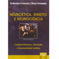 Neuroética, Direito e Neurociência – Conduta Humana, Liberdade e Racionalidade Jurídica